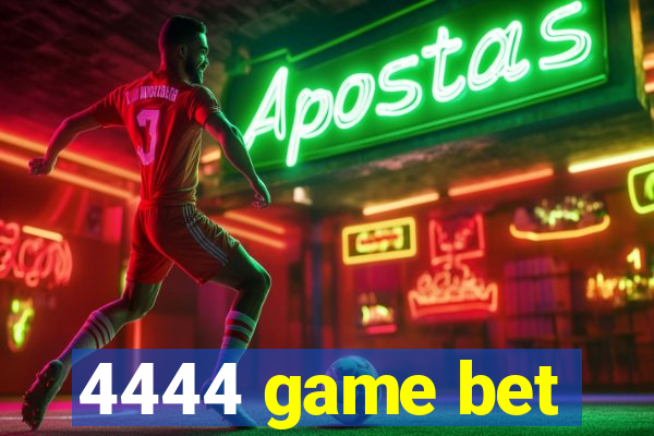 4444 game bet